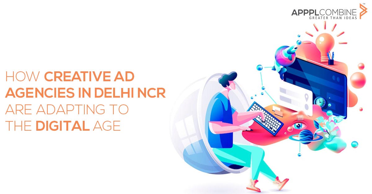 APPPL COMBINE How Creative Ad Agencies in Delhi NCR are Adapting to